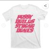 T-Shirts 305 Kicks | Pussy Builds Strong Bones T-Shirt